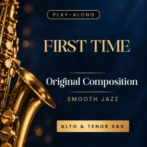First Time <br> (Smooth Jazz Groove)<br><br>Alto & Tenor
