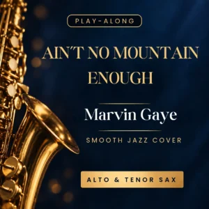 Ain't no mountain enough<br> (Cover Smooth Jazz) <br>Alto & Tenor